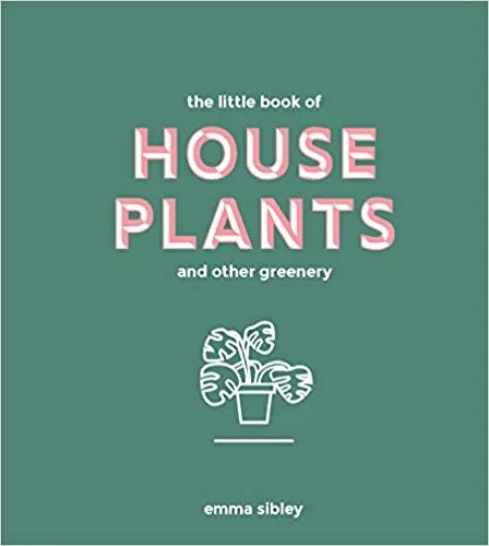 Little Book of House Plants and Other Greenery