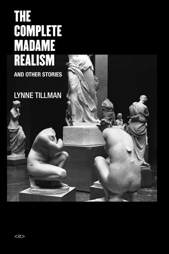 Lynne Tillman Complete Madame Realism and Other Stories