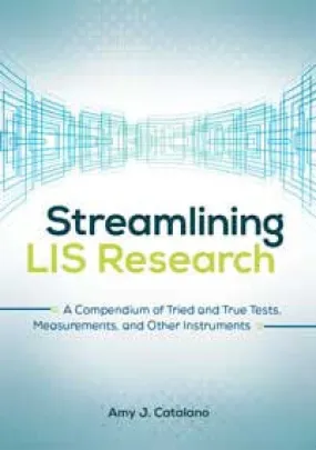 Streamlining LIS Research: A Compendium of Tried and True Tests, Measurements, and Other Instruments